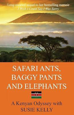Safari Ants, Baggy Pants and Elephants: A Kenyan Odyssey by Kelly, Susie | Paperback | Memoirs 2