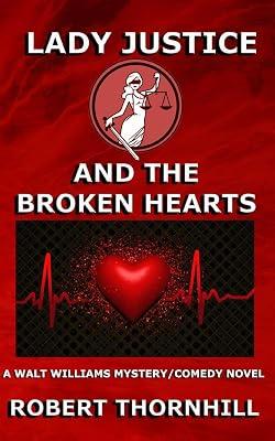 Lady Justice and the Broken Hearts: 20 by Thornhill, Peg; Thornhill, Robert | Paperback | Fiction 2