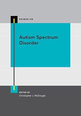 Autism Spectrum Disorder (Primer On) by CHRISTOPHER J MCDOUGLE | Paperback | Medical 2