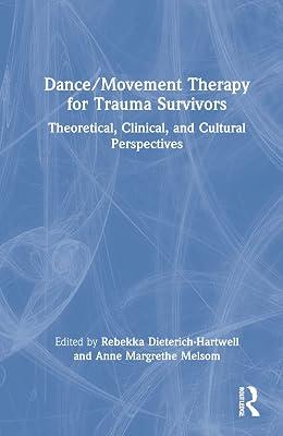 Dance/Movement Therapy for Trauma Survivors: Theoretical, Clinical, and Cultural Perspectives | Hardcover | Psychology 2