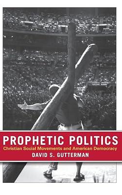 Prophetic Politics: Christian Social Movements And American Democracy by Gutterman, David S. | Hardcover | Political Science 2