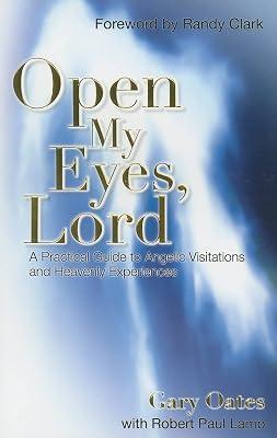 Open My Eyes, Lord: A Practical Guide to Angelic Visitations and Heavenly Experiences by Oates, Gary | Paperback | Religion 2