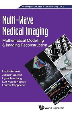 Multi-wave Medical Imaging: Mathematical Modelling And Imaging Reconstruction: Mathematical Modelling & Imaging Reconstruction: 2 (Modelling And Simulation In Medical Imaging) by Kang, Hyeonbae; Nguyen, Loc Hoang; Seppecher, Laurent | Hardcover | Nuclear Medicine 2