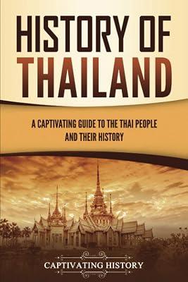 History of Thailand: A Captivating Guide to the Thai People and Their History by History, Captivating | Paperback | History 2