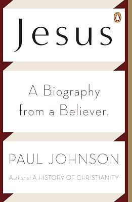 Jesus: A Biography from a Believer. by Paul Johnson | Paperback | Biography & Autobiography 2