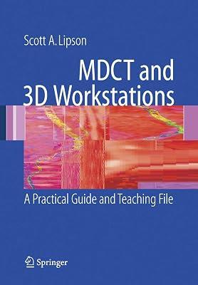 Mdct and 3D Workstations: A Practical How-To Guide and Teaching File by Lipson, Scott A | Hardcover | Medical 2