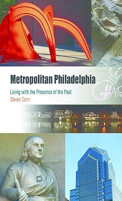 Metropolitan Philadelphia: Living with the Presence of the Past (Metropolitan Portraits) by Conn, Steven | Paperback | Pennsylvania 2