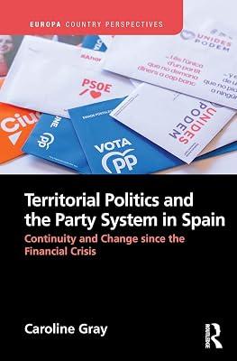 Territorial Politics and the Party System in Spain: Continuity and Change Since the Financial Crisis (Europa Country Perspectives) by Gray, Caroline | Paperback | Political Science 2