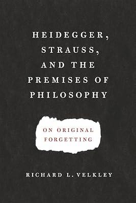 Heidegger, Strauss, and the Premises of Philosophy: On Original Forgetting by Velkley, Richard L. | Paperback | Philosophy 2