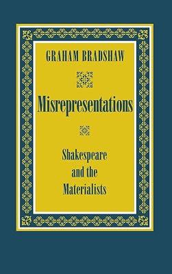 Misrepresentations: Shakespeare and the Materialists by Bradshaw, Graham | Hardcover | Shakespeare Studies & Criticism 2
