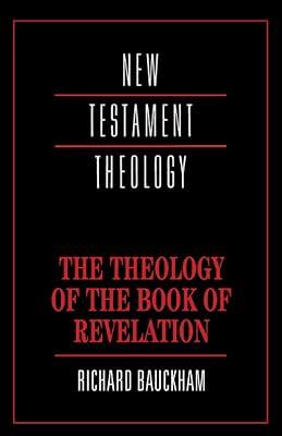 The Theology of the Book of Revelation (New Testament Theology) by Bauckham, Richard | Paperback | Religion 2