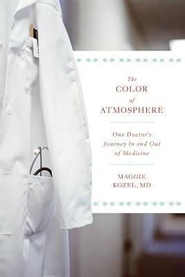 The Color of Atmosphere: One Doctor's Journey in and Out of Medicine by Kozel, Maggie | Paperback | Family & Health 2