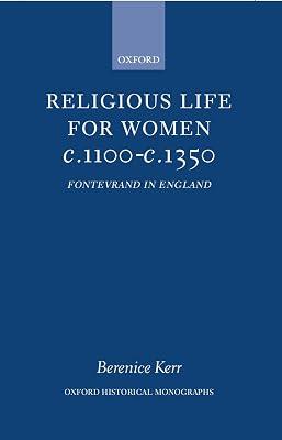 Religious Life for Women C.1100-C.1350: Fontevraud in England (Oxford Historical Monographs) by Berenice M. Kerr; Bernice M. Kerr | Hardcover | British & Irish History 2