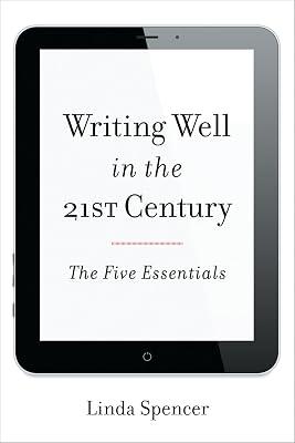 Writing Well in the 21st Century: The Five Essentials by Spencer, Linda | Paperback | Language Arts & Disciplines 2