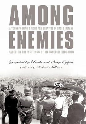 Among Enemies: A Young Woman's Fight for Survival in Nazi Germany: Based on the Writings of Marguerite Kirchner by Kirchner, Marguerite | Hardcover | Biography: General 2