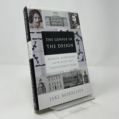 The Genius in the Design: Bernini, Borromini, and the Rivalry That Transformed Rome by Morrissey, Jake | Hardcover | Art: American 2