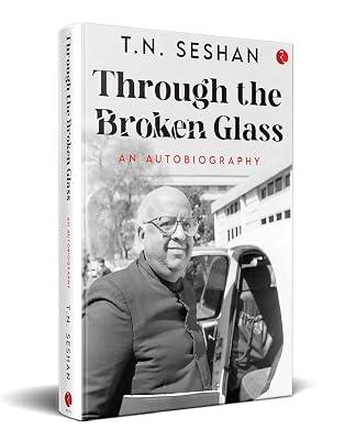 Through the Broken Glass: An Autobiography by T.N. Seshan | Hardcover | Autobiography: General 2