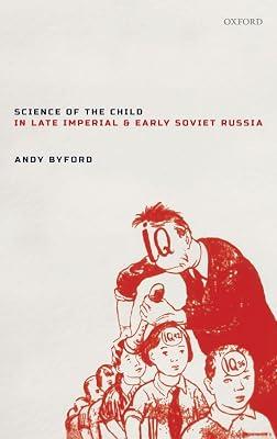 Science of the Child in Late Imperial and Early Soviet Russia by Andy Byford | Hardcover | Political Science 2