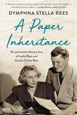 A Paper Inheritance: The Passionate Literary Lives of Leslie Rees and Coralie Clarke Rees by Rees, Dymphna Stella | Paperback | Biography: Literary 2
