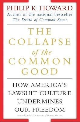 The Collapse of the Common Good: How America's Lawsuit Culture Undermines Our Freedom by Howard, Philip K. | Paperback | Political Science 2