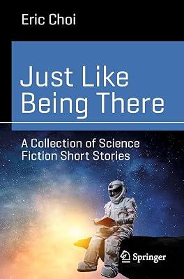 Just Like Being There: A Collection of Science Fiction Short Stories by Choi, Eric | Paperback | Fiction 2