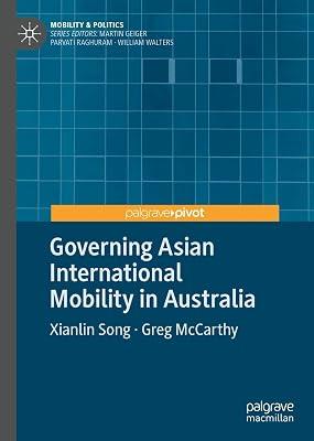 Governing Asian International Mobility in Australia (Mobility & Politics) by McCarthy, Greg; Song, Xianlin | Hardcover | International Relations 2