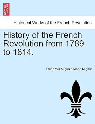 History of the French Revolution from 1789 to 1814. by Mignet, Francois Auguste Marie Alexis | Paperback | European History 2