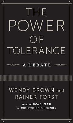 The Power of Tolerance: A Debate by Brown, Wendy; Forst, Rainer | Hardcover | Social & Political Philosophy 2