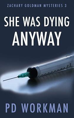 She was Dying Anyway: 3 (Zachary Goldman Mysteries) by Workman, P D | Hardcover | Crime & Mystery 2