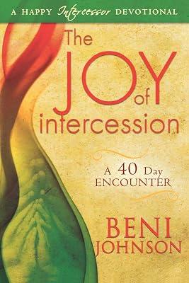 The Joy of Intercession: A 40 Day Encounter by Johnson, Beni | Paperback | Religion 2