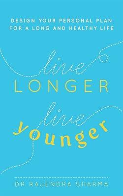Live Longer, Live Younger: Design Your Personal Plan for a Long and Healthy Life by Sharma, Rajendra | Paperback | Popular Medicine & Health 2