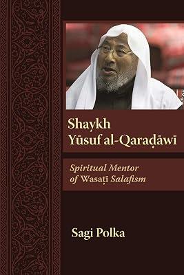 Shaykh Yusuf Al-qaradawi: Spiritual Mentor of Wasati Salafism (Modern Intellectual and Political History of the Middle East) by Polka, Sagi | Paperback | Social Science 2