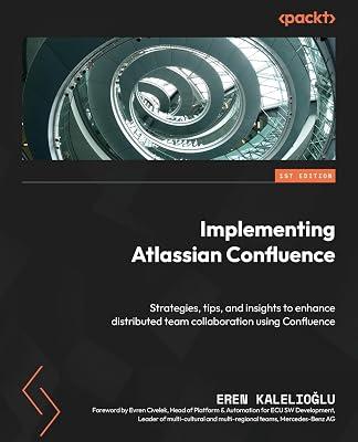 Implementing Atlassian Confluence: Strategies, tips, and insights to enhance distributed team collaboration using Confluence by Kalelioğlu, Eren | Paperback | Computers 2