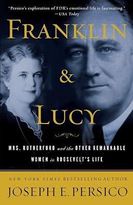 Franklin and Lucy: Mrs. Rutherfurd, and the Other Remarkable Women in Roosevelt's Life by Persico, Joseph E. | Paperback | Biography & Autobiography 2