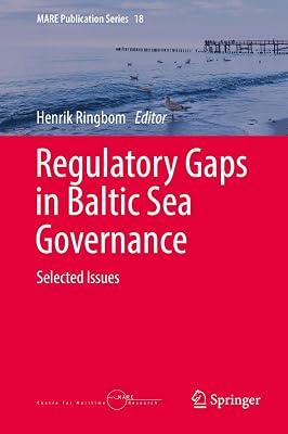 Regulatory Gaps in Baltic Sea Governance: Selected Issues: 18 (MARE Publication Series) | Hardcover | Public International Law 2