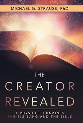 The Creator Revealed: A Physicist Examines the Big Bang and the Bible by Strauss PhD, Michael G | Hardcover | Religion & Science 2