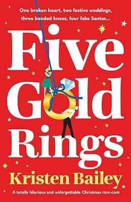 Five Gold Rings: A totally hilarious and unforgettable Christmas rom-com by Bailey, Kristen | Paperback | Romance 2