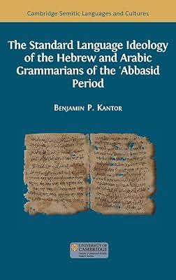 The Standard Language Ideology of the Hebrew and Arabic Grammarians of the ʿAbbasid Period: 1 (Semitic Languages and Cultures) by Kantor, Benjamin Paul | Hardcover | Religion 2