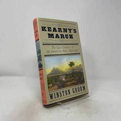 Kearny's March: The Epic Creation of the American West, 1846-1847 by Groom, Winston | Hardcover 2