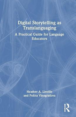 Digital Storytelling as Translanguaging: A Practical Guide for Language Educators by Linville, Heather A.; Vinogradova, Polina | Hardcover | Primary And Middle Schools 2