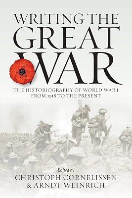 Writing the Great War: The Historiography of World War I from 1918 to the Present | Paperback | History 2