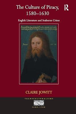 The Culture of Piracy, 1580–1630: English Literature and Seaborne Crime (Transculturalisms, 1400-1700) by Jowitt, Claire | Paperback | Regional 2