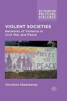 Violent Societies: Networks of Violence in Civil War and Peace (Rethinking Political Violence) by Steenkamp, C. | Paperback | International Relations 2