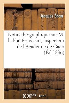 Notice Biographique Sur M. l'Abb Rousseau, Inspecteur de l'Acadmie de Caen, Par M. dom, (Ga(c)Na(c)Ralita(c)S) by dom, Jacques | Paperback | Education 2