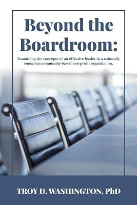 Beyond the Boardroom: Examining the concepts of an effective leader in a culturally conscious community-based organization by Washington, Troy | Paperback | Non-Profitmaking Organizations 2