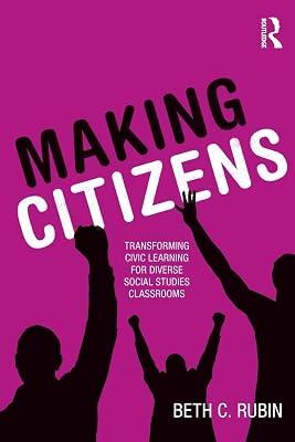 Making Citizens: Transforming Civic Learning for Diverse Social Studies Classrooms by Rubin, Beth C. | Paperback | Education 2