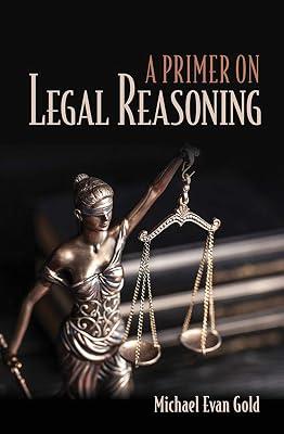 A Primer on Legal Reasoning by Gold, Michael Evan | Paperback | Jurisprudence & Philosophy Of Law 2