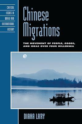 Chinese Migrations: The Movement of People, Goods, and Ideas over Four Millennia (Critical Issues in World and International History) by Lary, Diana | Paperback | History 2