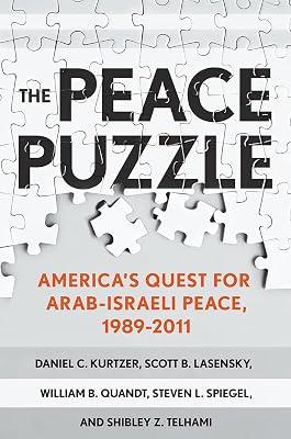 The Peace Puzzle: America's Quest for Arab-Israeli Peace, 1989-2011 by Kurtzer, Daniel C.; Quandt, William B.; Spiegel, Steven L.; Telhami, Shibley Z.; Lasensky, Scott B. | Hardcover | History 2