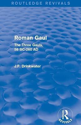 Roman Gaul: The Three Provinces, 58 Bc-ad 260 (Routledge Revivals) by Drinkwater, John | Paperback | History 2
